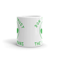 Don't Trust the Humans White glossy mug