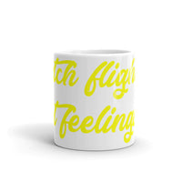 Catch Flights Not Feelings 24 White glossy mug