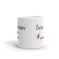 Don't Worry, It's Not My Blood White glossy mug