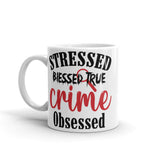 Stressed Blessed True Crime Obsessed (Option 2) White glossy mug