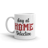 Stay at Home Detective White glossy mug