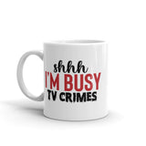 shhh I'm Busy (TV Crimes) White glossy mug