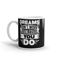 Dreams Don't Work Unless You Do White glossy mug