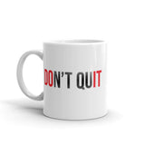 Don't Quit White glossy mug