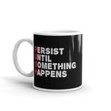 Push Until Something Happens White glossy mug