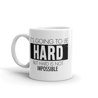 It's Going to be Hard White glossy mug