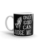 Only God Can Judge Me White glossy mug