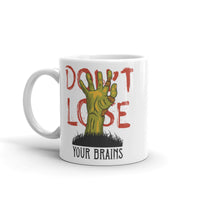 Don't Lose Your Brains White glossy mug