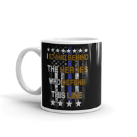 I Stand Behind the Heroes (Thin Blue Line) White glossy mug