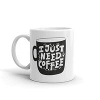 I Just Need Coffee White glossy mug