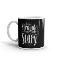 The Struggle is Part of the Story White glossy mug