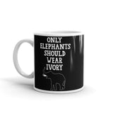 Only Elephants Should Wear Ivory White glossy mug