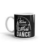 I Love a Good Pole Dance White glossy mug