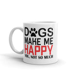 Dogs Make Me Happy White glossy mug