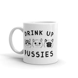 Drink Up Pussies White glossy mug