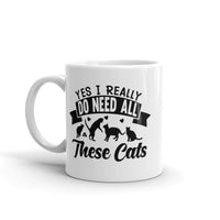 Yes I Really Do Need All These Cats White glossy mug