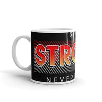 Stay Strong Never Give Up White glossy mug