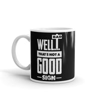 Not a Good Sign White glossy mug