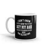 Act My Age White glossy mug