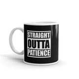 Straight Outta Patience White glossy mug