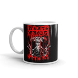 Whats Wrong With Me White glossy mug