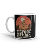 Bigfoot Saw Me White glossy mug