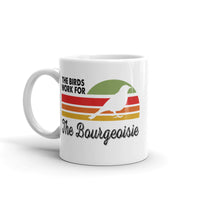 The Birds Work for Bourgeoisie White glossy mug