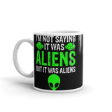 I'm Not Saying it Was Aliens White glossy mug