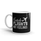 Catch Flights Not Feelings White glossy mug