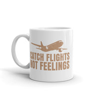 Catch Flights Not Feelings 3 White glossy mug