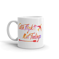 Catch Flights Not Feelings 4 White glossy mug