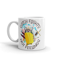 Catch Flights Not Feelings 5 White glossy mug