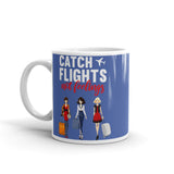 Catch Flights Not Feelings 6 White glossy mug