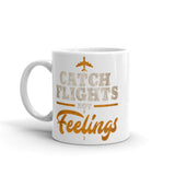 Catch Flights Not Feelings 8 White glossy mug