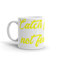 Catch Flights Not Feelings 24 White glossy mug