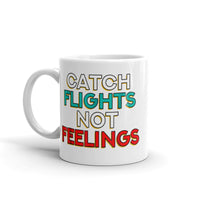 Catch Flights Not Feelings 26 White glossy mug