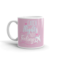 Catch Flights Not Feelings 27 White glossy mug