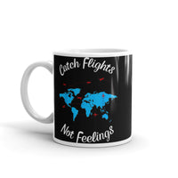 Catch Flights Not Feelings 31 White glossy mug