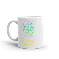 Catch Flights Not Feelings 35 White glossy mug