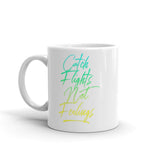 Catch Flights Not Feelings 35 White glossy mug