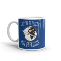 Catch Flights Not Feelings 37 White glossy mug