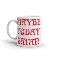 Maybe Today Satan White glossy mug