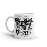 All the Good Things Are Wild & Free White glossy mug