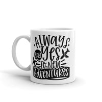 Always Say Yes to New Adventures White glossy mug