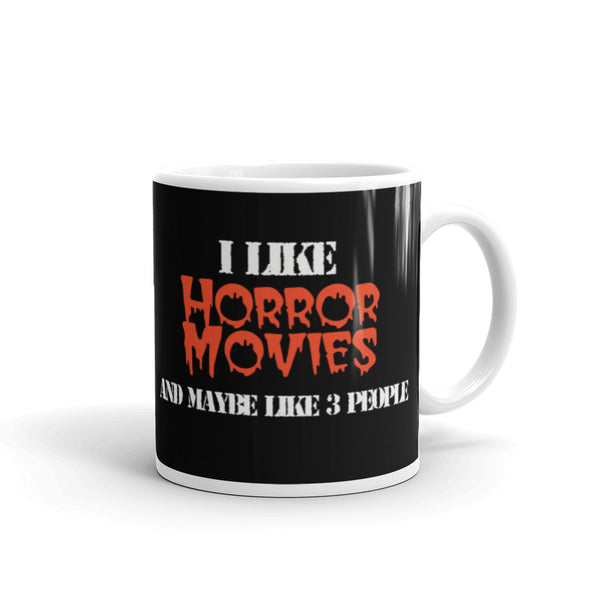 I Like Horror Movies & Maybe Like 3 People White glossy mug