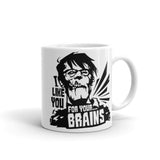 I Like You for Your Brains White glossy mug