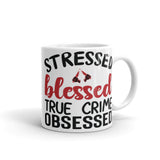 Stressed Blessed True Crime Obsessed White glossy mug