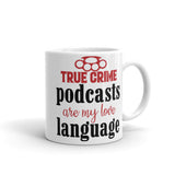 True Crime Podcasts are my Love Language White glossy mug