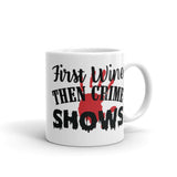 First Wine Then Crime Shows White glossy mug