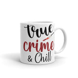 True Crime & Chill White glossy mug